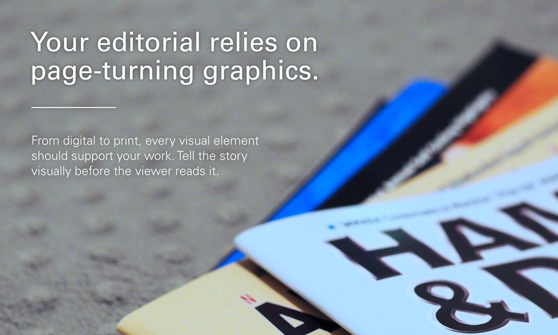 Your editorial relies upon page-turning graphics.